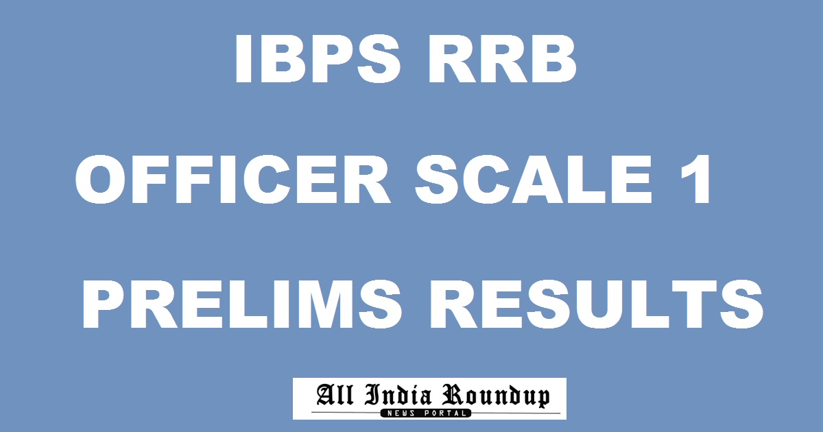 IBPS RRB Officer Scale 1 Prelims Results 2017 To Be Declared @ ibps.in By October 1st Week