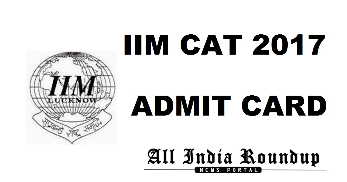 IIM CAT 2017 Admit Card Hall Ticket @ iimcat.ac.in Download From 25th October