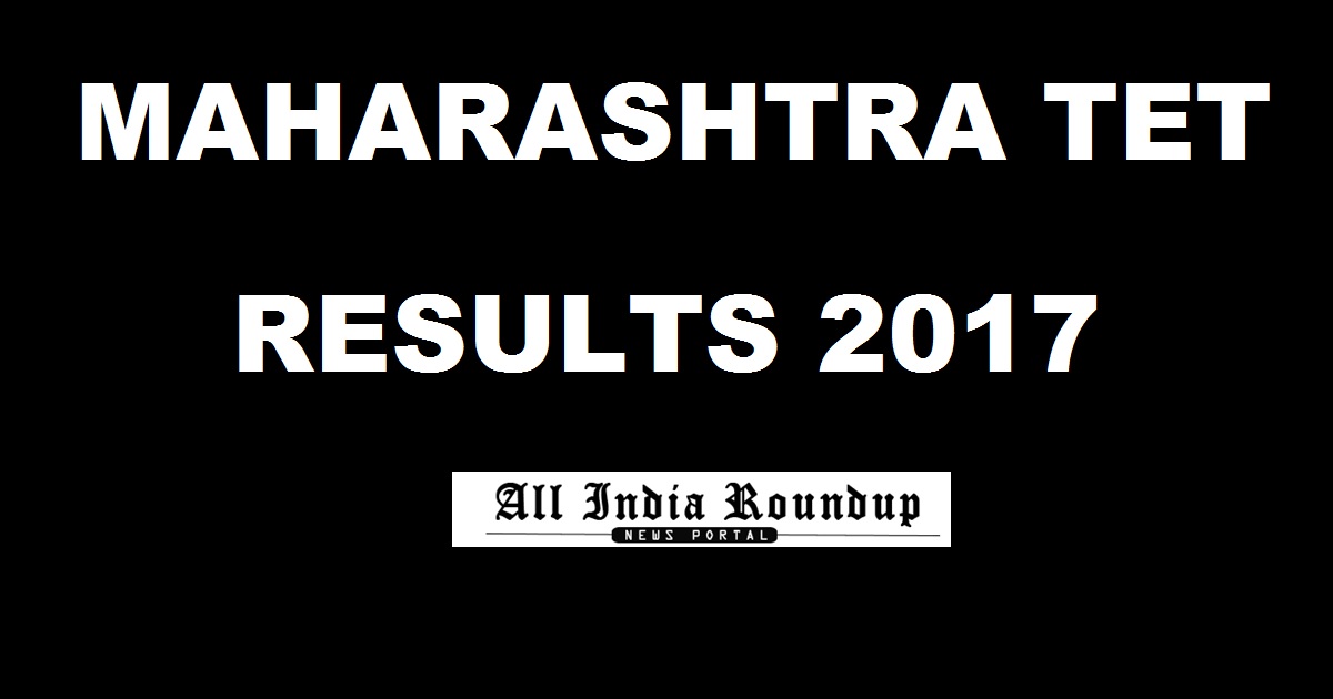 MAHA TET Results 2017 @ www.mahatet.in - MSCE Pune Maharashtra TET Result Marks To Be Declared