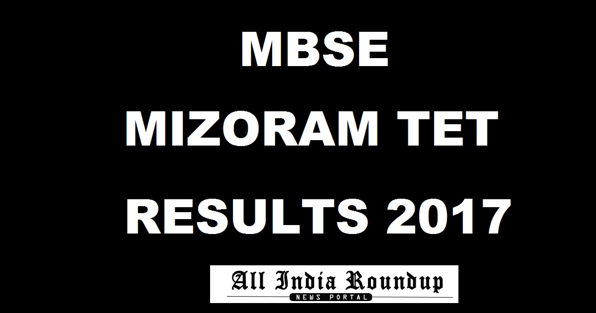 mbse.edu.in - Mizoram TET Results 2017 Declared - Check MTET Marks Score Card For Paper 1 & 2 Here