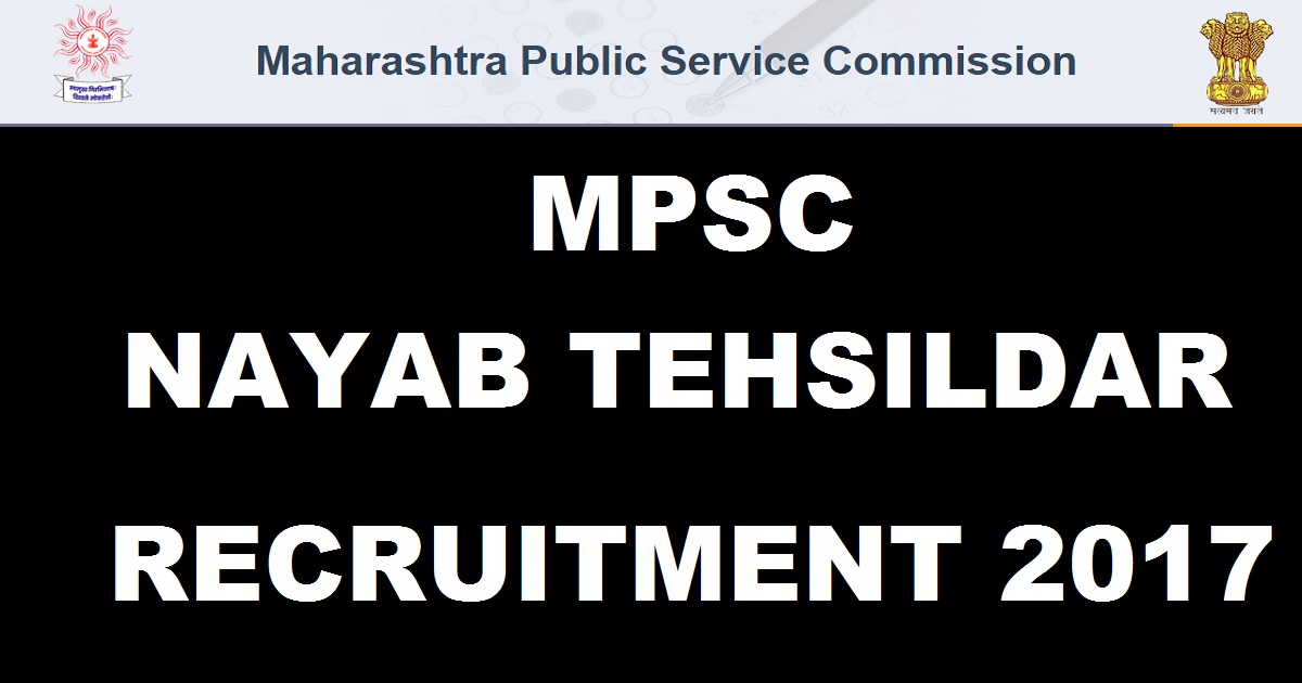 MPSC Nayab Tehsildar Recruitment Notification 2017 Apply Online @ mpsc.gov.in For 1196 Posts