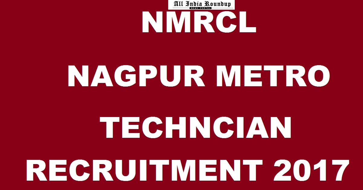 Nagpur Metro NMRCL Technician Recruitment Notification 2017 Apply Online @ www.metrorailnagpur.com