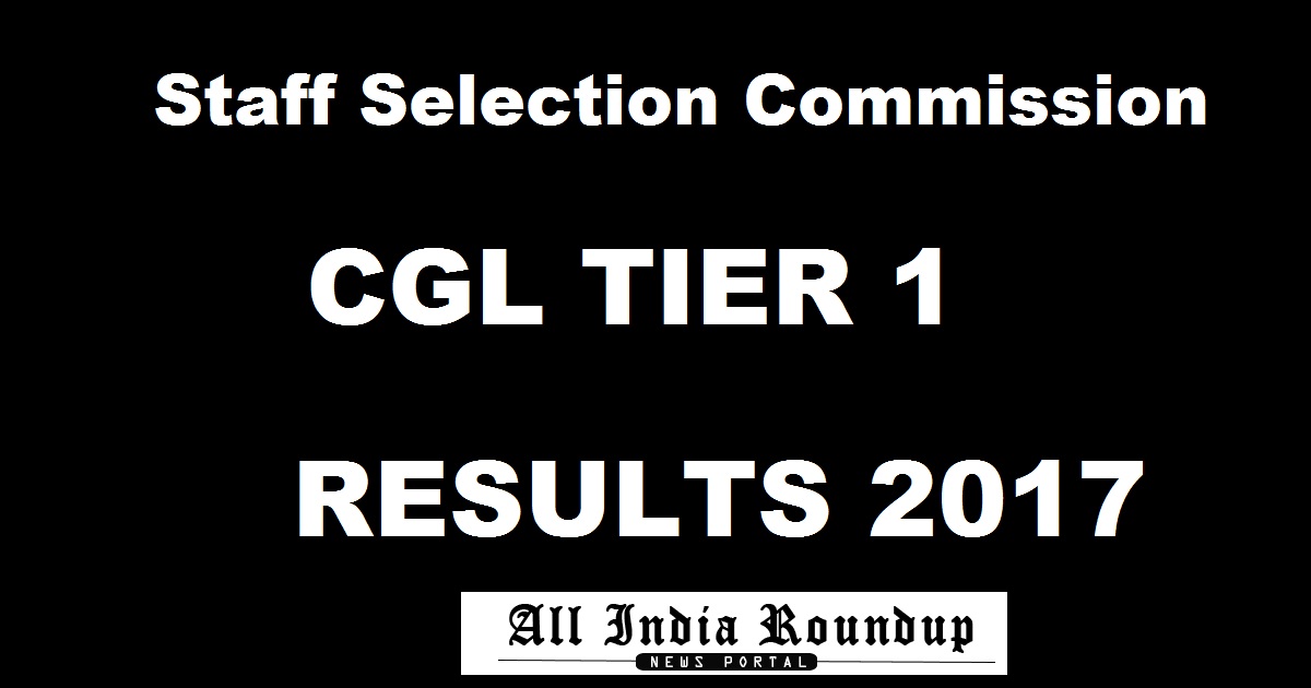 SSC CGL Tier 1 Results 2017 Declared @ ssc.nic.in - 1,50,404 Qualified For SSC CGL Tier 2
