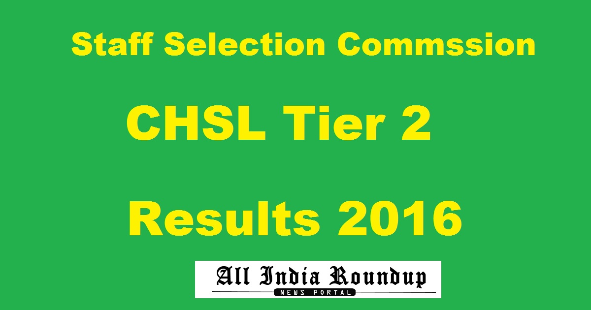 SSC CHSL Tier 2 Results 2016 @ ssc.nic.in For 10+2 LDC DEO To Be Declared On October 18