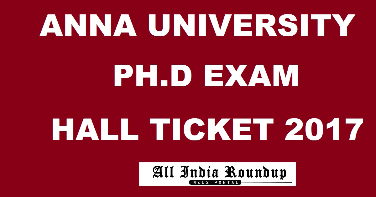 Anna University Hall Ticket Nov/ Dec 2017 For Ph.D Exams Released @ coe1.annauniv.edu