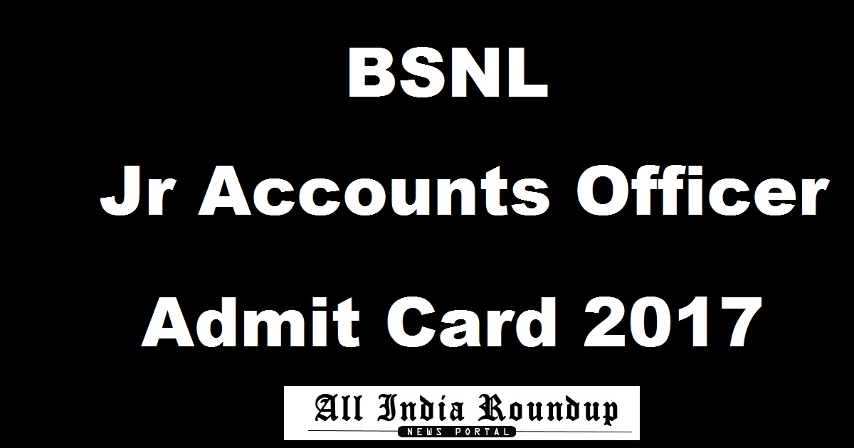 BSNL JAO Admit Card 2017 Hall Ticket @ externalexam.bsnl.co.in Soon For Jr Accounts Officer 5th Nov Exam