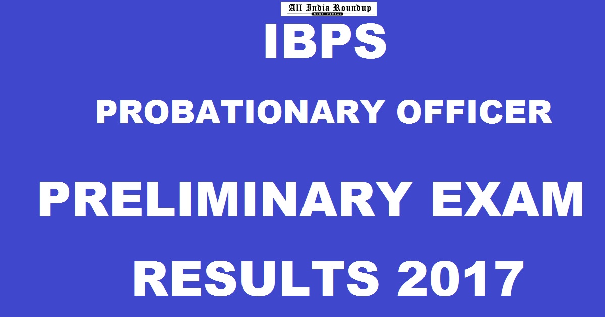 IBPS PO CWE VII Prelims Results 2017 @ ibps.in To Be Declared Soon