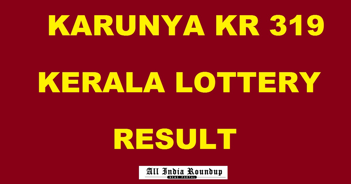 Karunya Lottery KR 319 Results Today