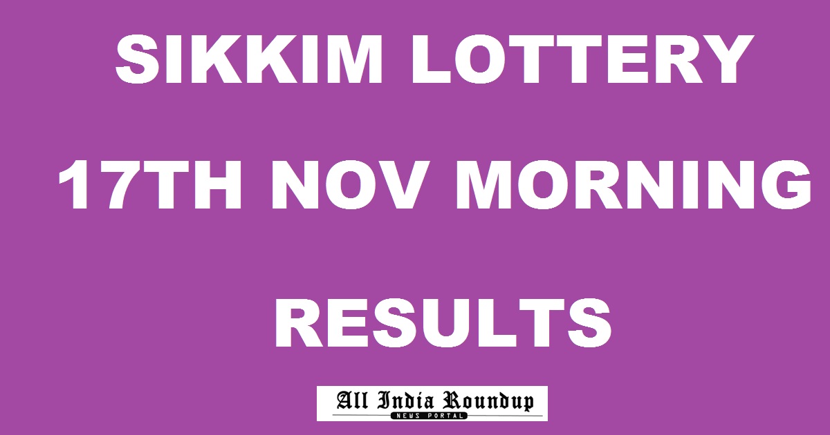Sikkim State Lottery Results 17/11/2017 Morning 11.55 AM - Sikkim Lotteries Result Mor Friday