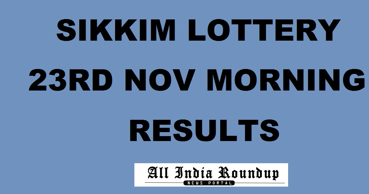 Sikkim State Lottery Results 23/11/2017 Thursday Morning - Sikkim Lotteries Result 11.55 AM Mor