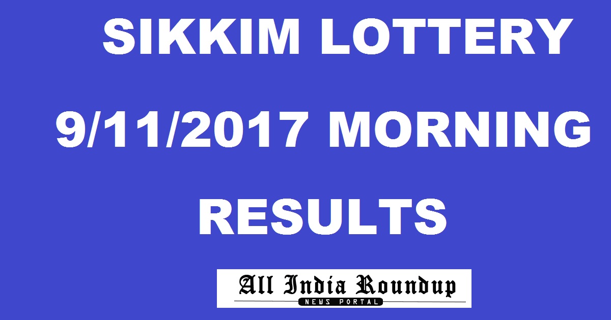 Sikkim State Lottery Results 9/11/2017 Morning 11.55 AM Today - Sikkim Lotteries Mor Result Thusrday