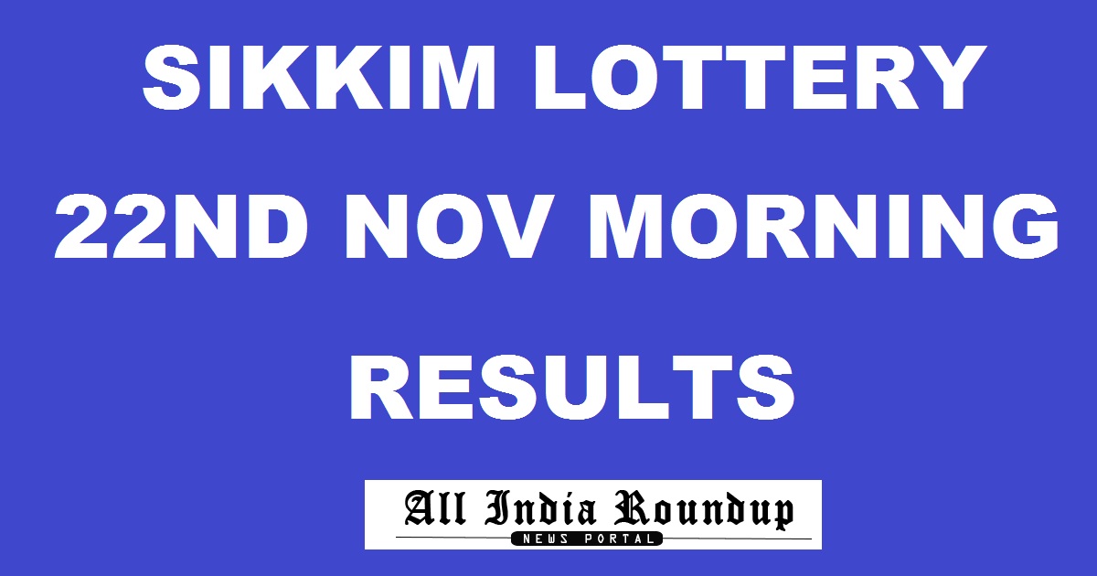 Sikkim State Lottery Results Morning 22/11/2017 - Sikkim State Lotteries Result 11.55 AM Mor Wednesday