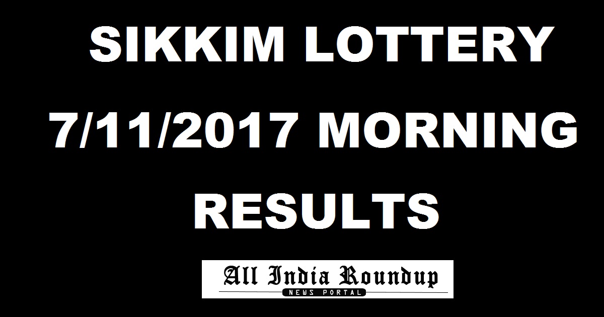 Sikkim State Lottery Results Today Morning 7/11/2017 - Sikkim Lotteries Result Mor 11.55 AM