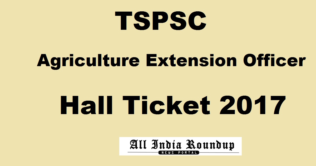 TSPSC AEO Hall Ticket 2017 For Agriculture Extension Officer @ tspsc.gov.in - Download For 22nd Nov Exam Soon