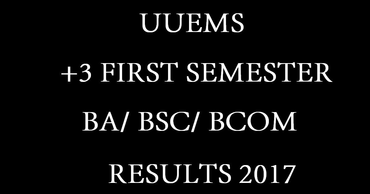uuems.in - UUEMS +3 First (1st) Sem CBCS Regular Results 2017 Declared - Utkal University BA/ BSc/ BCom +3 Regular Result