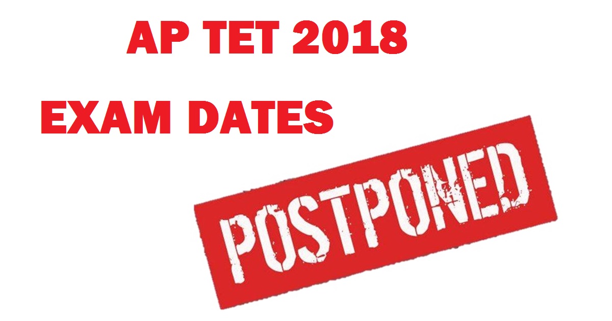 AP TET 2018 Postponed Check AP TET 2018 New Exam Schedule Dates ap-tet-2018-postponed-check-ap-tet-2018-new-exam-schedule-dates