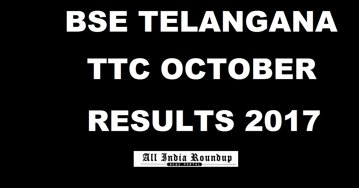 BSE Telangana TTC Results October 2017 Declared @ bse.telangana.gov.in - TS TTC Merit List Oct
