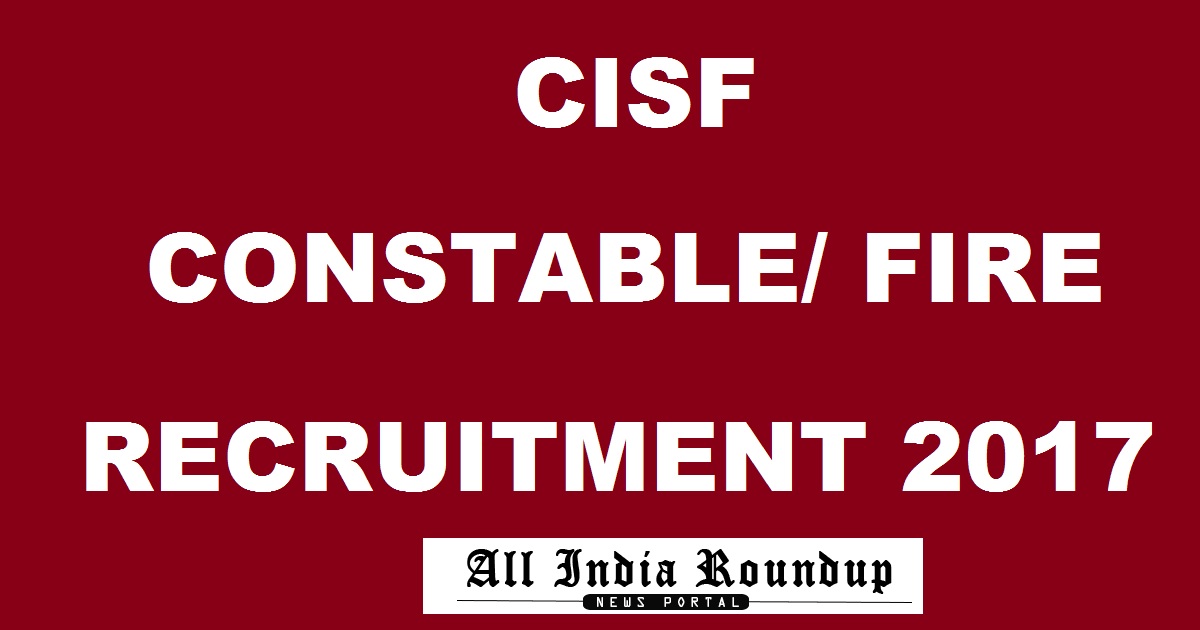 CISF Constable/Fire (Male) Recruitment 2017 - Apply Online @ cisfrectt.in