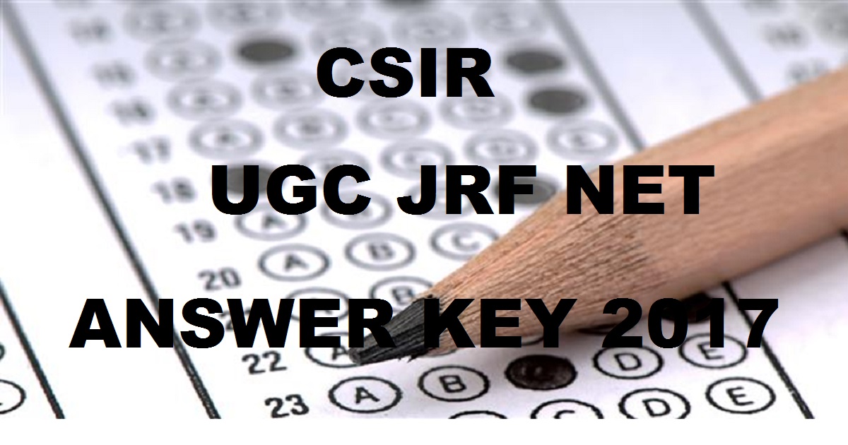 CSIR NET Answer Key December 2017 Cutoff Marks - Joint UGC JRF NET 17th Dec Solutions @ www.csirhrdg.res.in