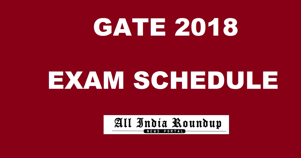 GATE 2018 Exam Schedule Released - Check GATE Exam Dates @ gate.iitg.ac.in