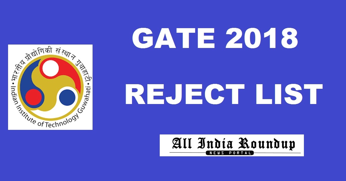 GATE 2018 Rejected Candidates List Download @ gate.iitg.ac.in