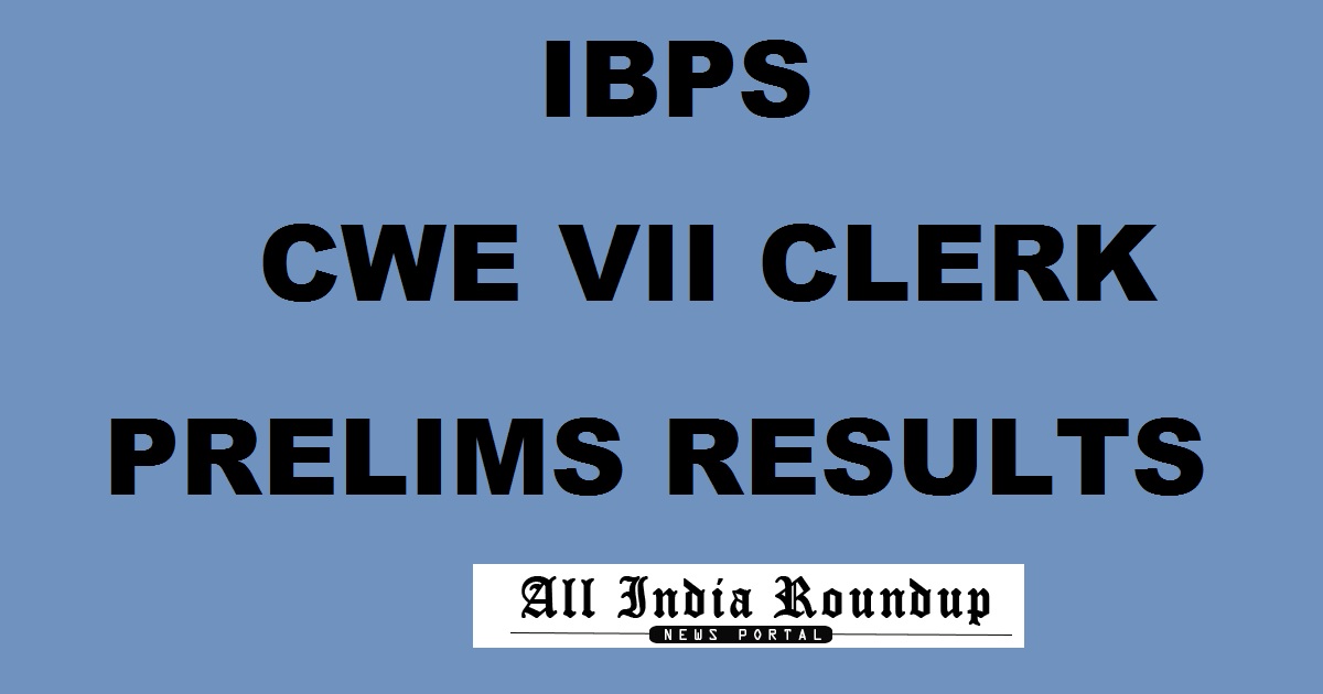 IBPS CWE VII Clerk Prelims Results 2017 @ ibps.in- IBPS Clerk Prelims Exam Score Card, Marks To Be Declared On 23rd Dec