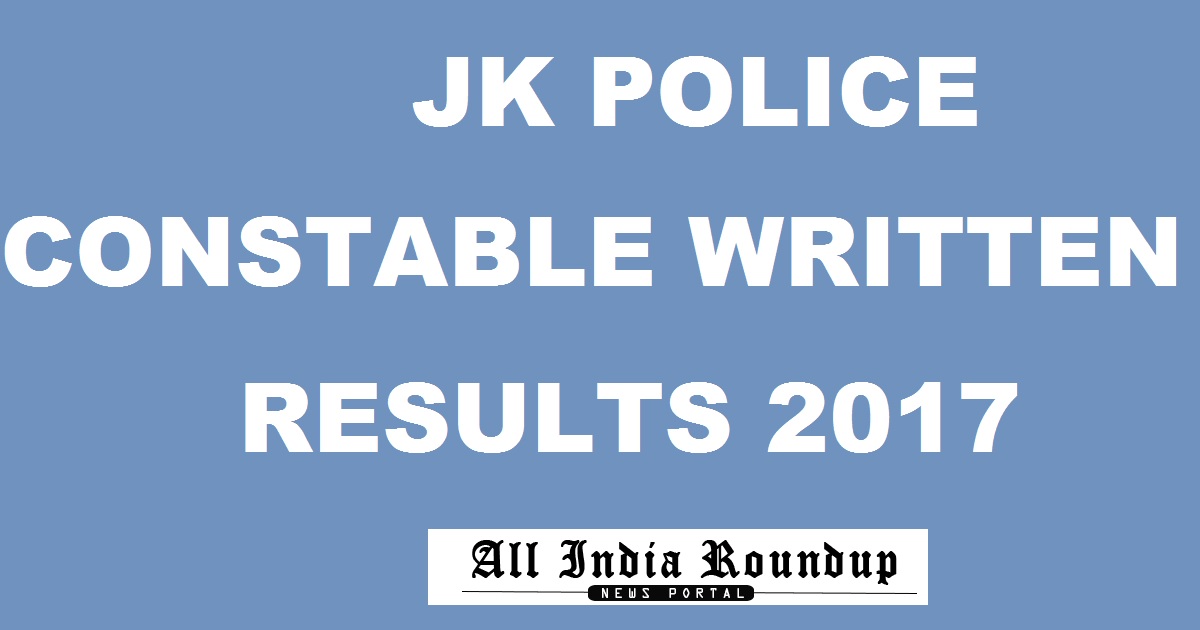 JK Police Constable Results 2017 @ jkpolice.gov.in - Jammu & Kashmir Constable Written Result Soon