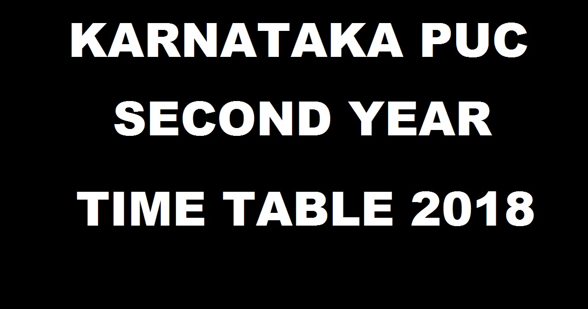 Karnataka Second PUC Time Table 2018 - Karnataka PUC II Class 12 Exam Dates Released @ pue.kar.nic.in