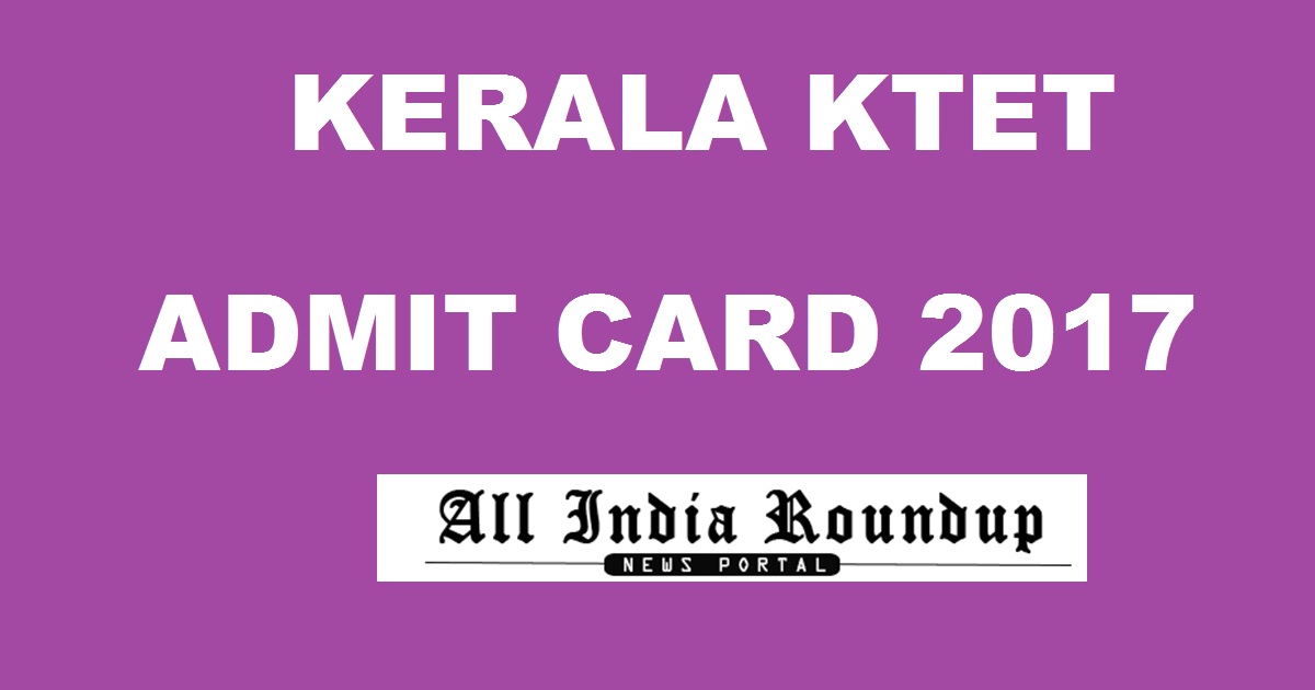 Kerala TET KTET Admit Card December 2017 Hall Ticket @ keralapareekshabhavan.in Today