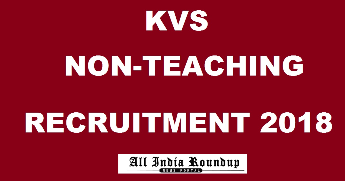 KVS Non-Teaching Recruitment Notification 2018 Apply Online @ www.kvsangathan.nic.in