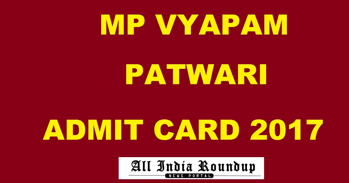MP Vyapam Patwari Admit Card 2017 Hall Ticket @ vyapam.nic.in To Be Released