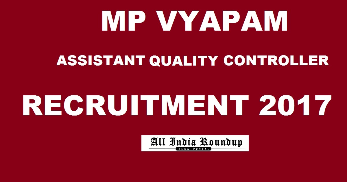 MP Vyapam Recruitment Notification 2017 For Assistant Quality Controller Posts Apply Online @ peb.mponline.gov.in