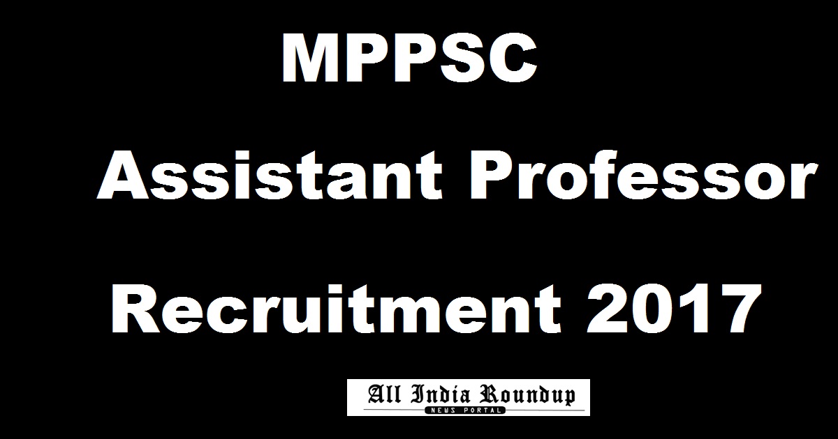 MPPSC Assistant Professor Recruitment 2017 Apply Online @ www.mppsc.nic.in For 2968 Posts