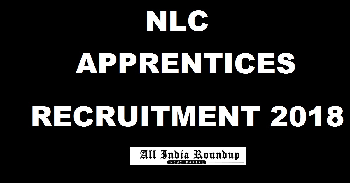 NLC Apprentices Recruitment Notification 2018 Apply Online @ www.nlcindia.com For Technician & Graduate apprenticeship