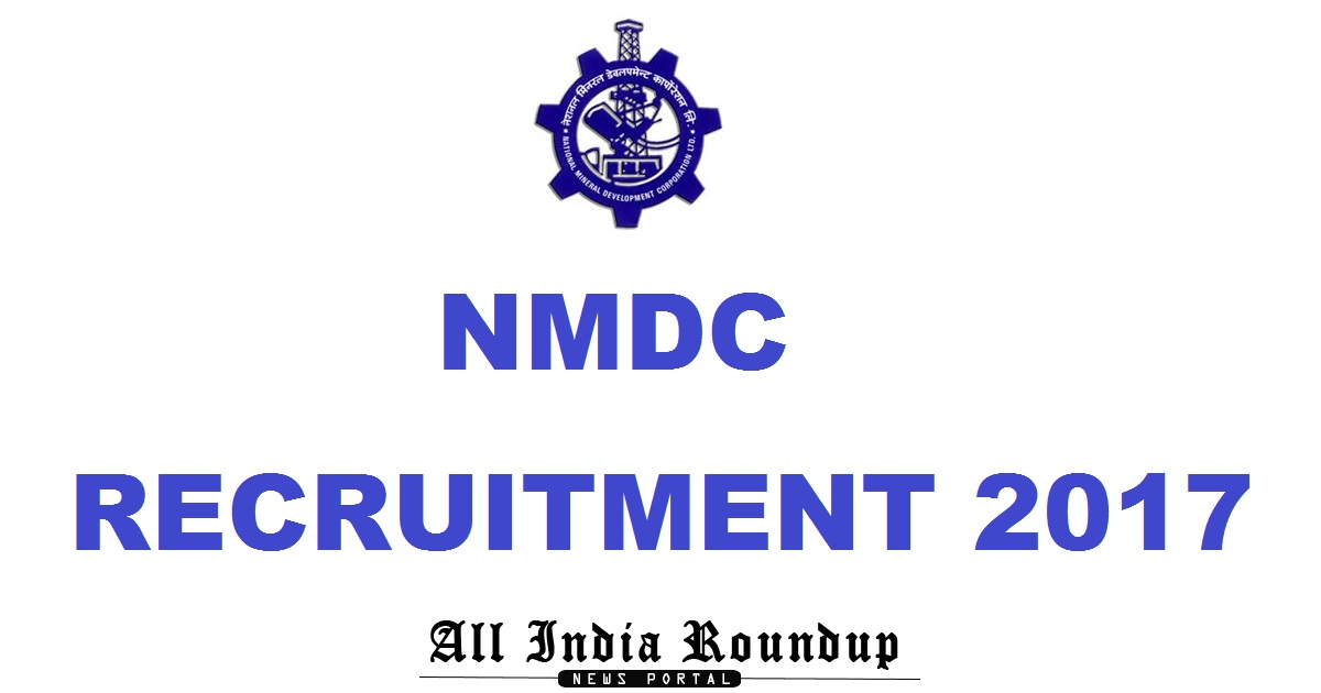 NMDC Recruitment Notification 2017 For Executive Managerial Posts - Download Application Form @ www.nmdc.co.in