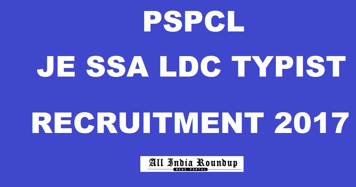 PSPCL Recruitment 2017 For Junior Engineer JE LDC Typist SSA Posts Apply Online @ pspcl.in