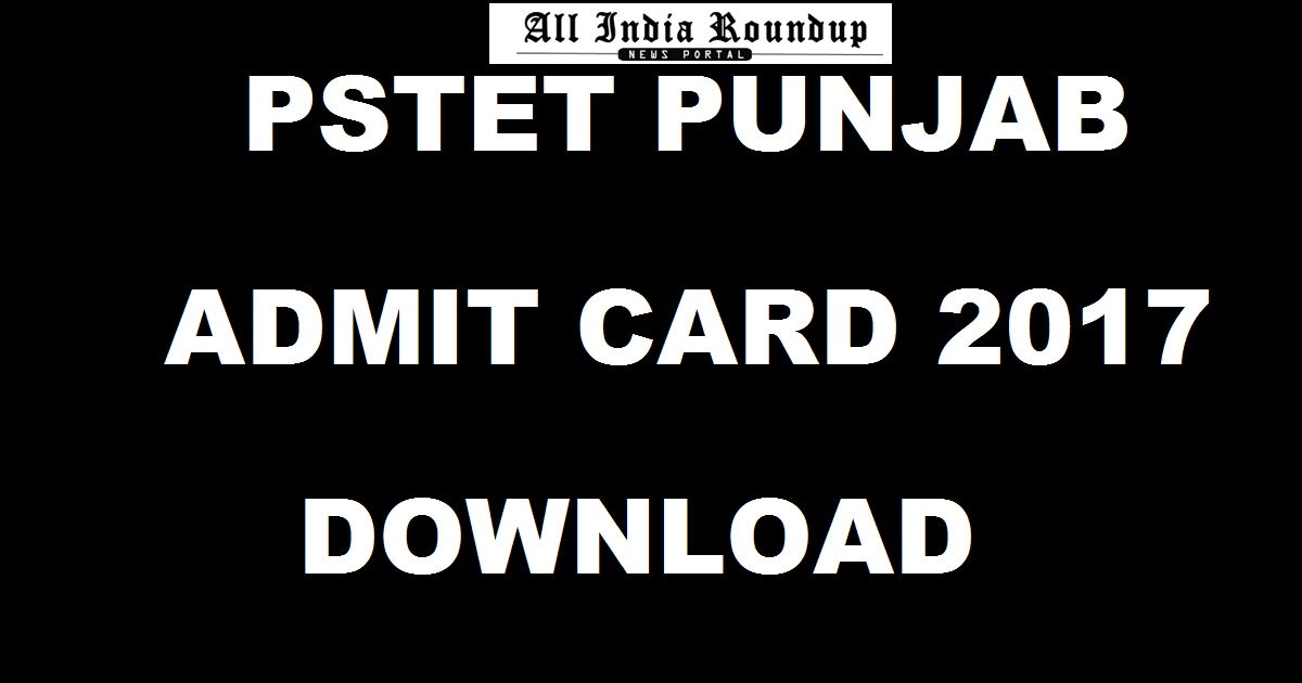 PSTET Admit Card 2017 - Download Punjab TET Hall Ticket @ tetpunjab.com Soon For 31st Dec Exam