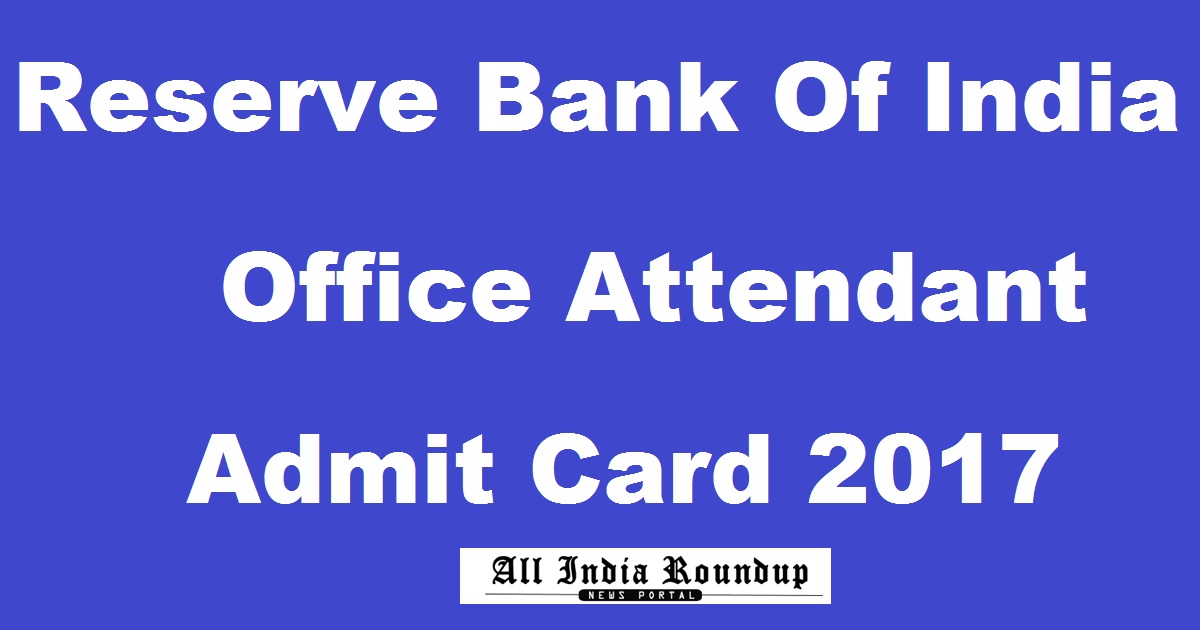 RBI Office Attendant Admit Card 2017 Call Letter Released @ rbi.org.in For 6th Jan Exam