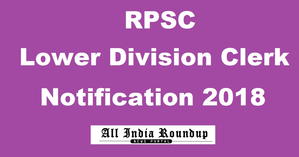 RPSC LDC Recruitment Notification 2018 For 10,200 Posts @ rpsc.rajasthan.gov.in
