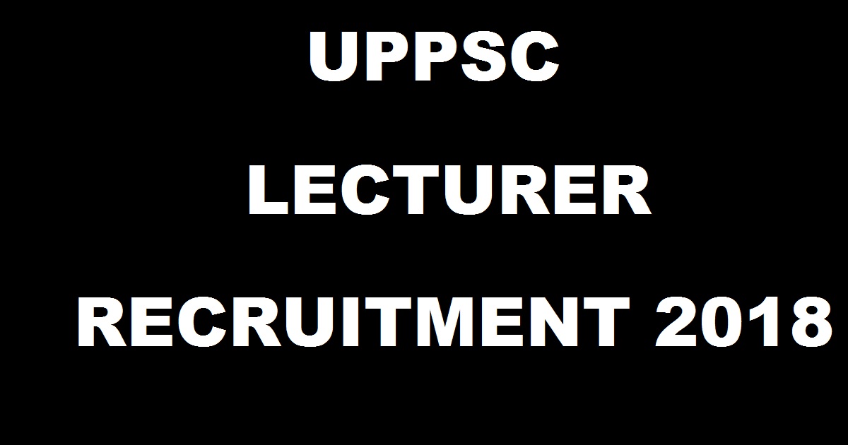 UPPSC Lecturer Recruitment 2018 Apply Online @ uppsc.up.nic.in For 2286 Posts