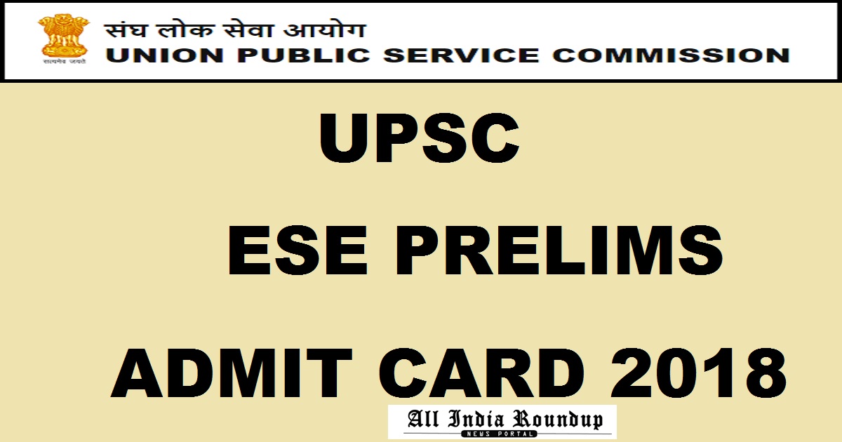 UPSC ESE Prelims Admit Card 2018 Hall Ticket For Indian Engineering Services IES @ www.upsc.gov.in 7th Jan Exam