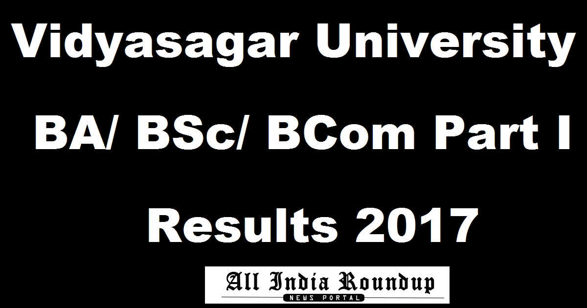 Vidyasagar University Degree Part I Results 2017 Declared @ vidyasagar.ac.in For B.A./B.Sc./B.Com