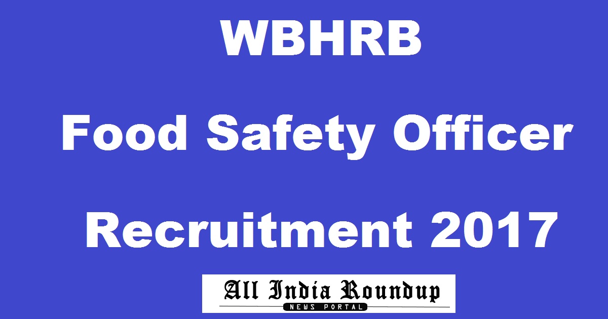 WBHRB Food Safety Officer Recruitment 2017 - Apply Online @ wbhrb.eadmissions.net