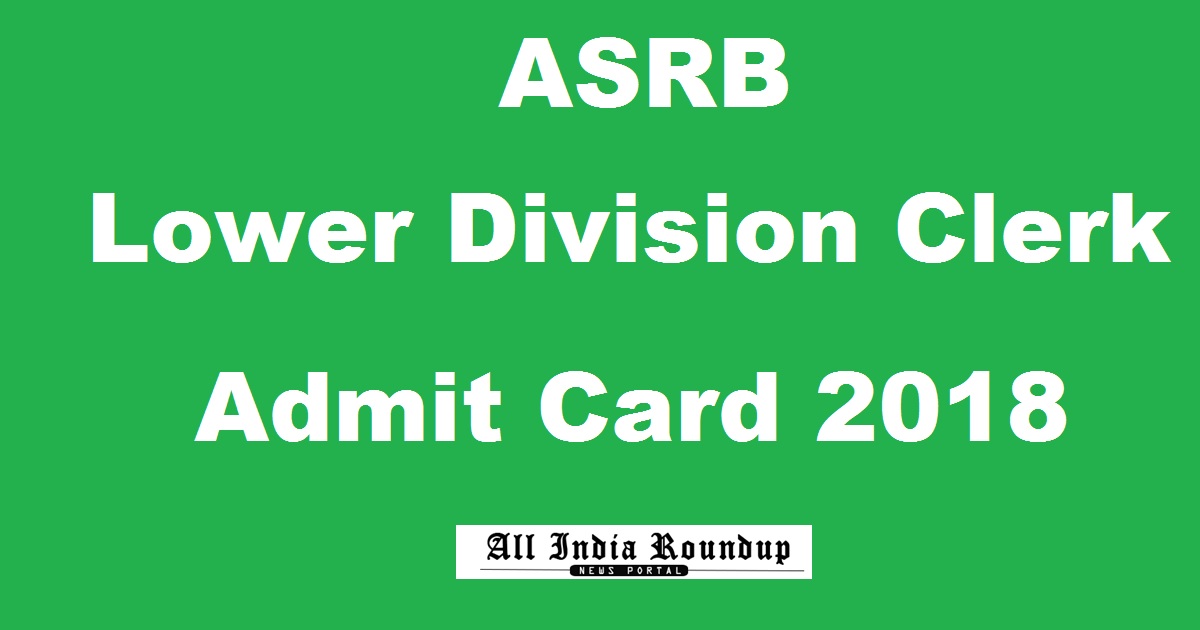 ASRB LDC Admit Card 2018 Hall Ticket Download @ www.asrb.org.in For 24th Feb Exam
