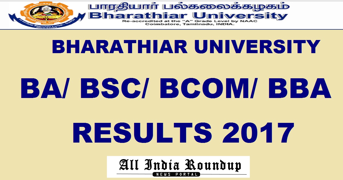 Bharathiar University UG Results Nov/ Dec 2017 www.b-u.ac.in @ For BA BSc BCom BBA 1st 2nd 3rd 4th 5th 6th Sem To Be Declared