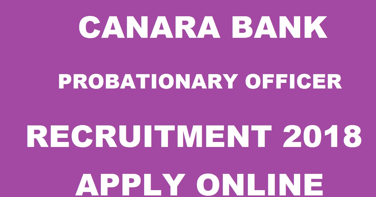 Canara Bank PO Recruitment 2018 Apply Online @ canarabank.in For Probationary Officer Posts