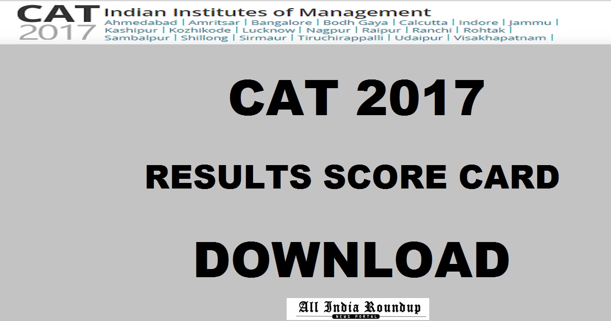 CAT 2017 Results Score Card @ iimcat.ac.in - IIM CAT Normalization Of Scores Today Expected