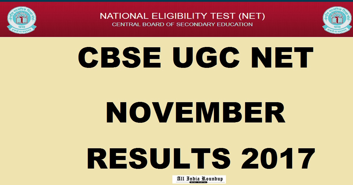 CBSE UGC NET Results November 2017 @ cbsenet.nic.in To Be Declared Soon