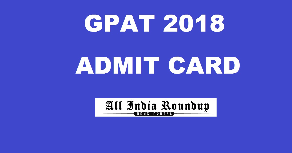 GPAT Admit Card 2018 @ aicte-gpat.in - AICTE GPAT 2018 Hall Ticket