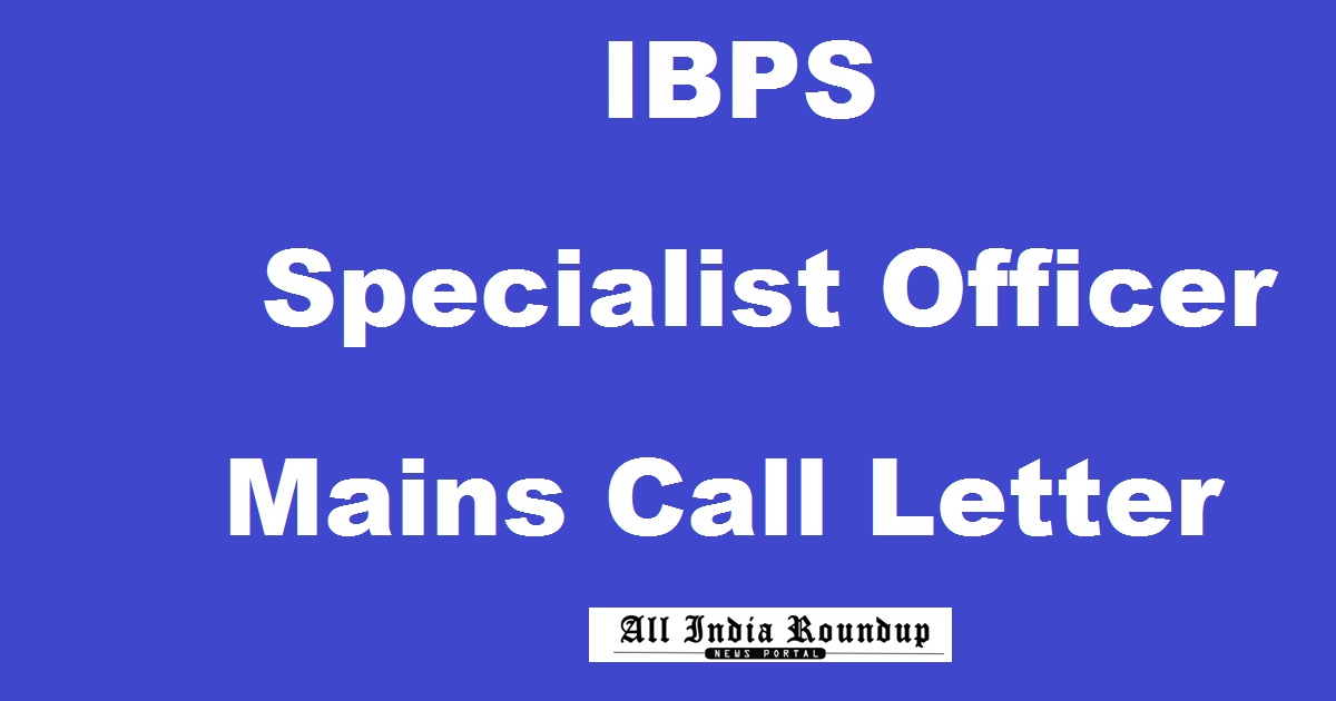 IBPS SO Mains Admit Card 2018 Call Letter Download @ www.ibps.in For CRP SPL VII Specialist Officer Posts